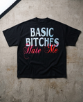 Basic Bitches Hate Me Tee